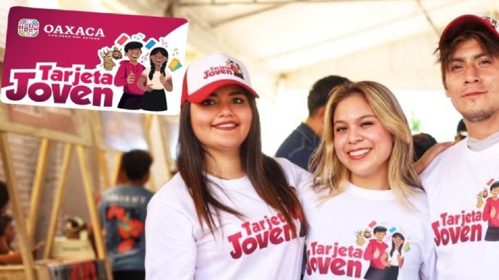 Tarjeta Joven OAXACA 2025: ¿Cuántos oaxaqueños recibirán el apoyo de 7 mil 200 pesos?